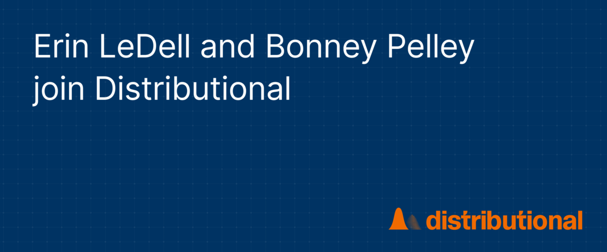 Erin LeDell and Bonney Pelley join Distributional