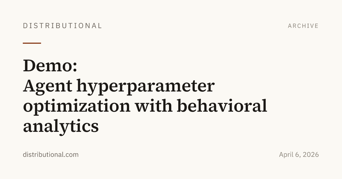 Demo: Agent hyperparameter optimization with behavioral analytics ...