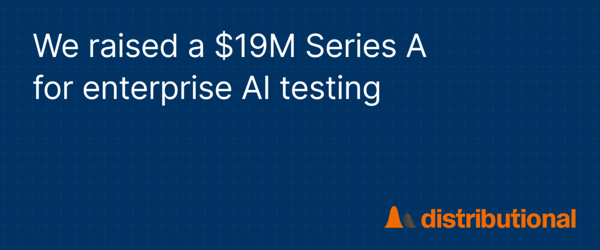 We raised a $19M Series A for enterprise AI testing